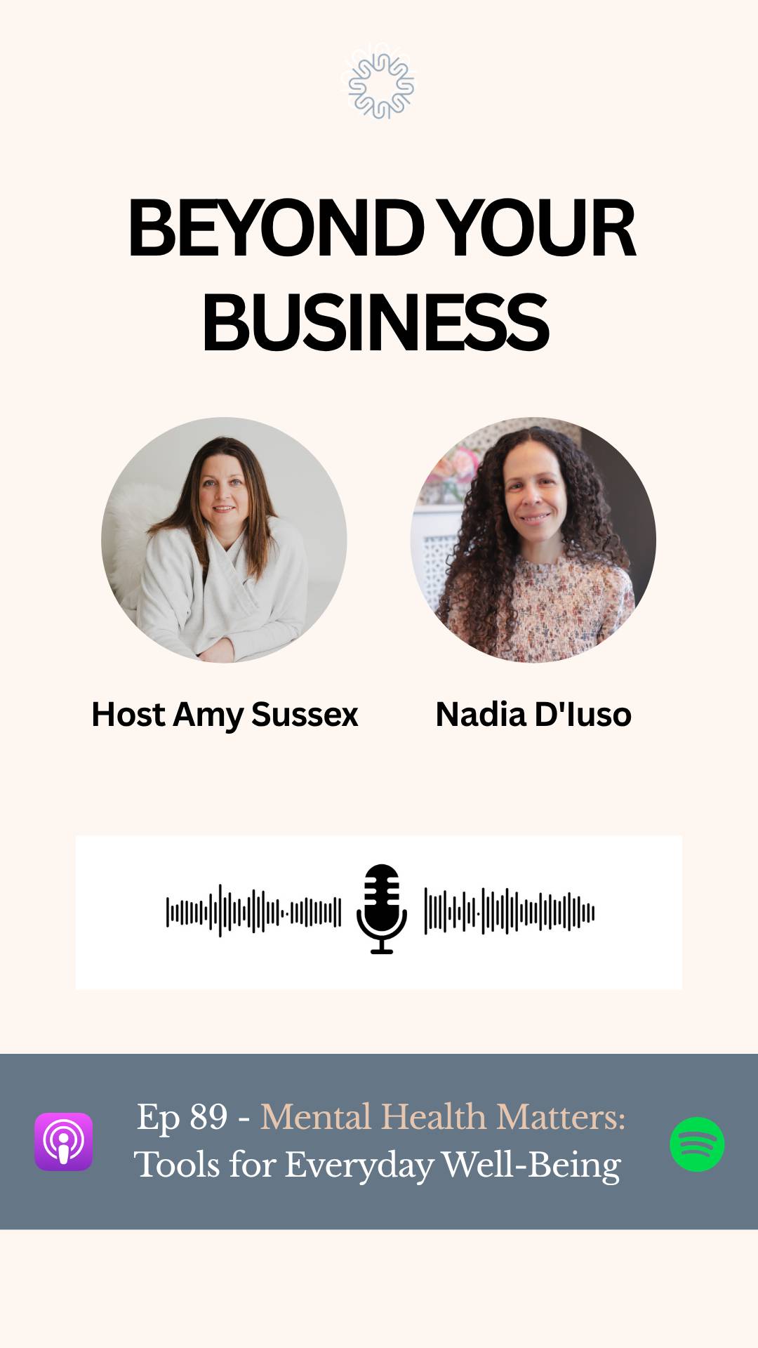 Beyond Your Business podcast graphic featuring host Amy Sussex and Nadia D’Iuso for episode 89, Mental Health Matters: Tools for Everyday Well-Being.